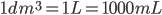 1dm^3=1L=1000mL